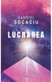 Lucrarea - Gabriel Socaciu