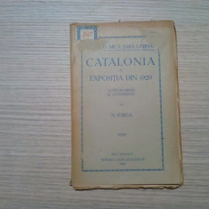 CATALONIA SI EXPOSITIA DIN 1929 - N. Iorga -1930, 104 p.