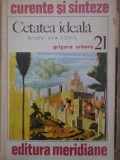 Cetatea Ideala, Grigore Arbore, 1978, Meridiane, Colectia Curente si Sinteze, Album Arta, Romana, 180 Pagini