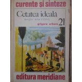 CETATEA IDEALA-GRIGORE ARBORE-223828
