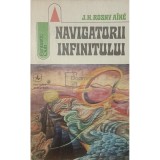 J. H. Rosny Aine - Navigatorii infinitului (Editia: 1974)