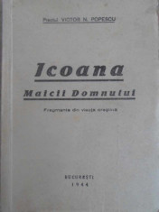 ICOANA MAICII DOMNULUI. FRAGMENTE DIN VIATA CRESTINA - PREOTUL VICTOR N. POPESCU foto