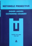 Didier Anzieu, Catherine Chabert - Metodele proiective. Testele care spun cine esti (proiectie psihologie analiza personalitate teste psihologice)