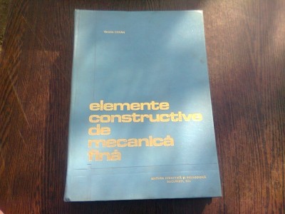 ELEMENTE CONSTRUCTIVE DE MECANICA FINA - TRAIAN DEMIAN foto