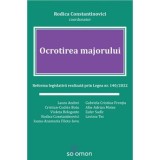 Ocrotirea majorului. Reforma legislativa realizata prin Legea nr. 140/2022 - Rodica Constantinovici (coordonator)