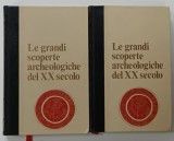 LE GRANDI SCOPERTE ARCHEOLOGICHE DEL XX SECOLO , TEXT IN LIMBA ITALIANA , VOLUMELE I - II , 1976