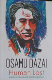 HUMAN LOST SI ALTE PROZE SCURTE AUTOBIOGRAFICE de Osamu Dazai, Editura Alice Books, 2022, 178 pagini, Coperta Necartonata, Romana