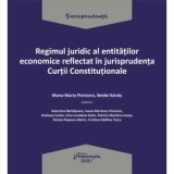 Regimul juridic al entitatilor economice reflectat in jurisprudenta Curtii Constitutionale - Mona-Maria Pivniceru, Benke Karoly