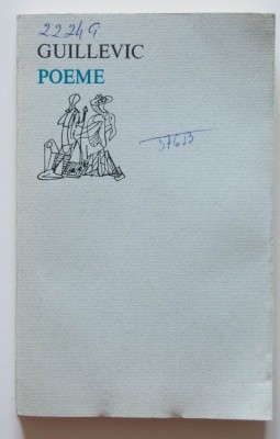 Guillevic - Poeme (traducere de Nina Cassian; colecția &amp;quot;Orfeu&amp;quot;; tiraj 2630 ex.) foto
