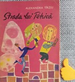 Strada lui Petrica Alexandra Tirziu, ilustratii Lia Sasz, Editura Tineretului 1966, Carte Copii, Povesti Ilustrate