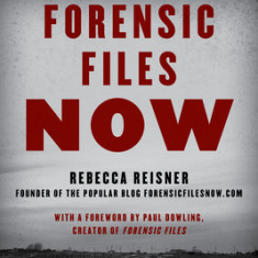 Forensic Files Now: Recaps and Updates to 40 Favorite Cases