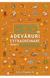 500 de adevaruri extraordinare despre animale