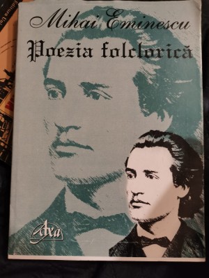 Mihai Eminescu Poezia folclorica editie Gellu Dorian editura Axa 1999 foto