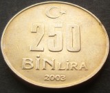 Moneda 250 BIN LIRA (250000 LIRE) - TURCIA, anul 2003 *cod 2595 A = excelenta!