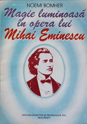 MAGIE LUMINOASA IN OPERA LUI MIHAI EMINESCU-NOEMI BOMHER foto