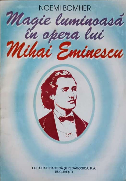 MAGIE LUMINOASA IN OPERA LUI MIHAI EMINESCU-NOEMI BOMHER-222384