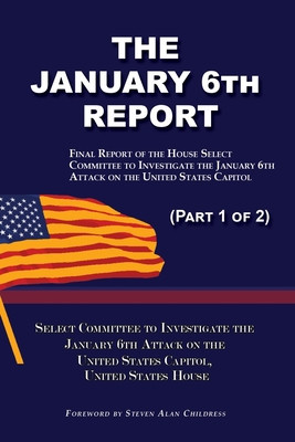 The January 6th Report (Part 1 of 2): Final Report of the Select Committee to Investigate the January 6th Attack on the United States Capitol foto