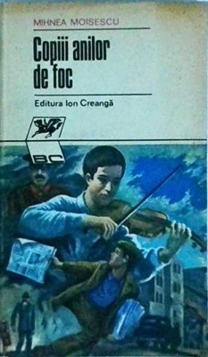 Mihnea Moisescu - Copiii anilor de foc foto