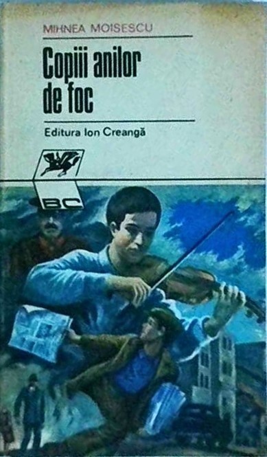 Mihnea Moisescu - Copiii anilor de foc