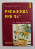 PEDAGOGIA FREINET - UN DEMERS INOVATOR de MIHAELA ST. RADULESCU , 1999