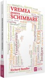 Vremea pentru schimbare - Paperback brosat - Richard Bandler - Vidia