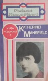Viata pasionata a Katherinei Mansfield - Roman de Marianne Pierson-Pierard, carte beletristica