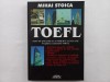 MIHAI STOICA - TOEFL. TEST OF ENGLISH AS A FOREIGN LANGUAGE. PREGATIREA EXAMENUL