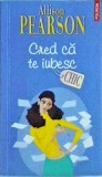 Allison Pearson - Cred ca te iubesc