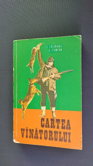 CARTEA VANATORULUI - E. Colibaba, G. Damian