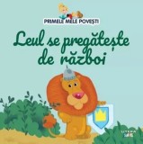 Leul se pregateste de razboi/***