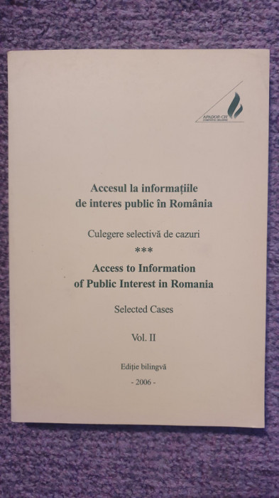 Accesul la informatiile de interes public in Romania. Vol II, 2006, 336 pag