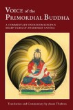 Voice of the Primordial Buddha: A Commentary on Dudjom Lingpa&#039;s Sharp Vajra of Awareness Tantra