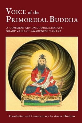 Voice of the Primordial Buddha: A Commentary on Dudjom Lingpa&amp;#039;s Sharp Vajra of Awareness Tantra foto