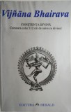 Vijnana Bhairava. Constiinta divina. Comoara celor 112 cai de unire cu divinul