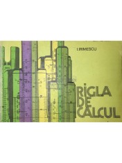 I. Irimescu - Rigla de calcul (Editia: 1978) foto