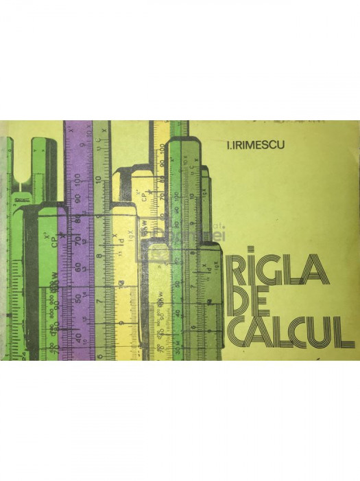 I. Irimescu - Rigla de calcul (editia 1978)