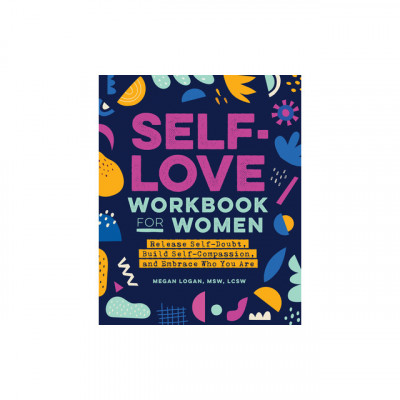 Self-Love Workbook for Women: Release Self-Doubt, Build Self-Compassion, and Embrace Who You Are foto
