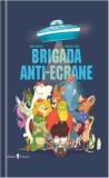 Brigada anti-ecrane - Hardcover - Lenia Major - Univers