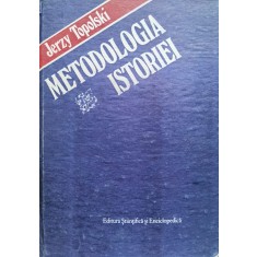 Metodologia Istoriei - Jerzy Topolski , C373