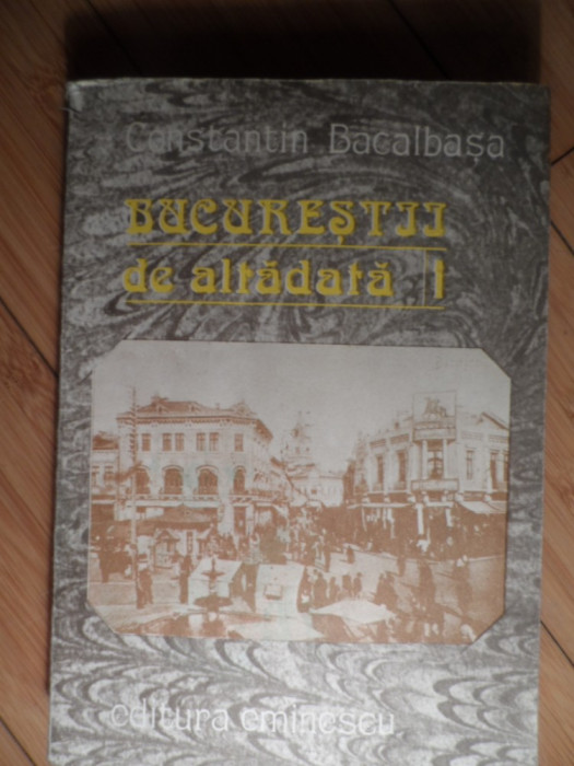 Bucurestii De Altadata 1 - Constantin Bacalbasa ,530825