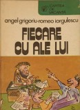 Fiecare cu ale lui - Angel Grigoriu, Romeo Iorgulescu - Editura Sport-Turism 1983, Roman, Carte de Vacanta
