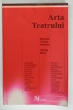 ARTA TEATRULUI de MICHELA TONITZA - IORDACHE , GEORGE BANU , EDITIA A II - A , 2004 * LIPSA PAGINA DE TITLU * MINIMA UZURA