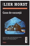 Casa de vacanță - Paperback brosat - J&oslash;rn Lier Horst - Trei