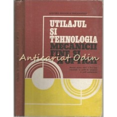 Utilajul Si Tehnologia Mecanicii Fine Si A Opticii - Felicia Danescu