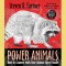 Power Animals: How to Connect with Your Animal Spirit Guide