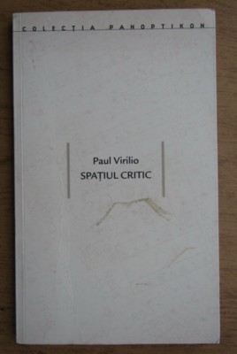 Paul Virilio - Spatiul critic foto