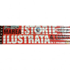 Mariana Badescu (red.) - Marea istorie ilustrata a lumii, 7 vol. (editia 2008)