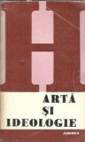 Arta si ideologie Alexandru Tanase - Filosofie, Eseistica. Editura Junimea, Colectia Humanitas, Editie 1979