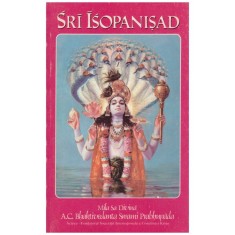 A.C. Bhaktivedanta Swami Prabhupada - Sri Isopanisad - Stiinta care