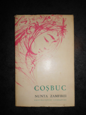 George Cosbuc - Nunta Zamfirei (1961, editie cartonata) foto